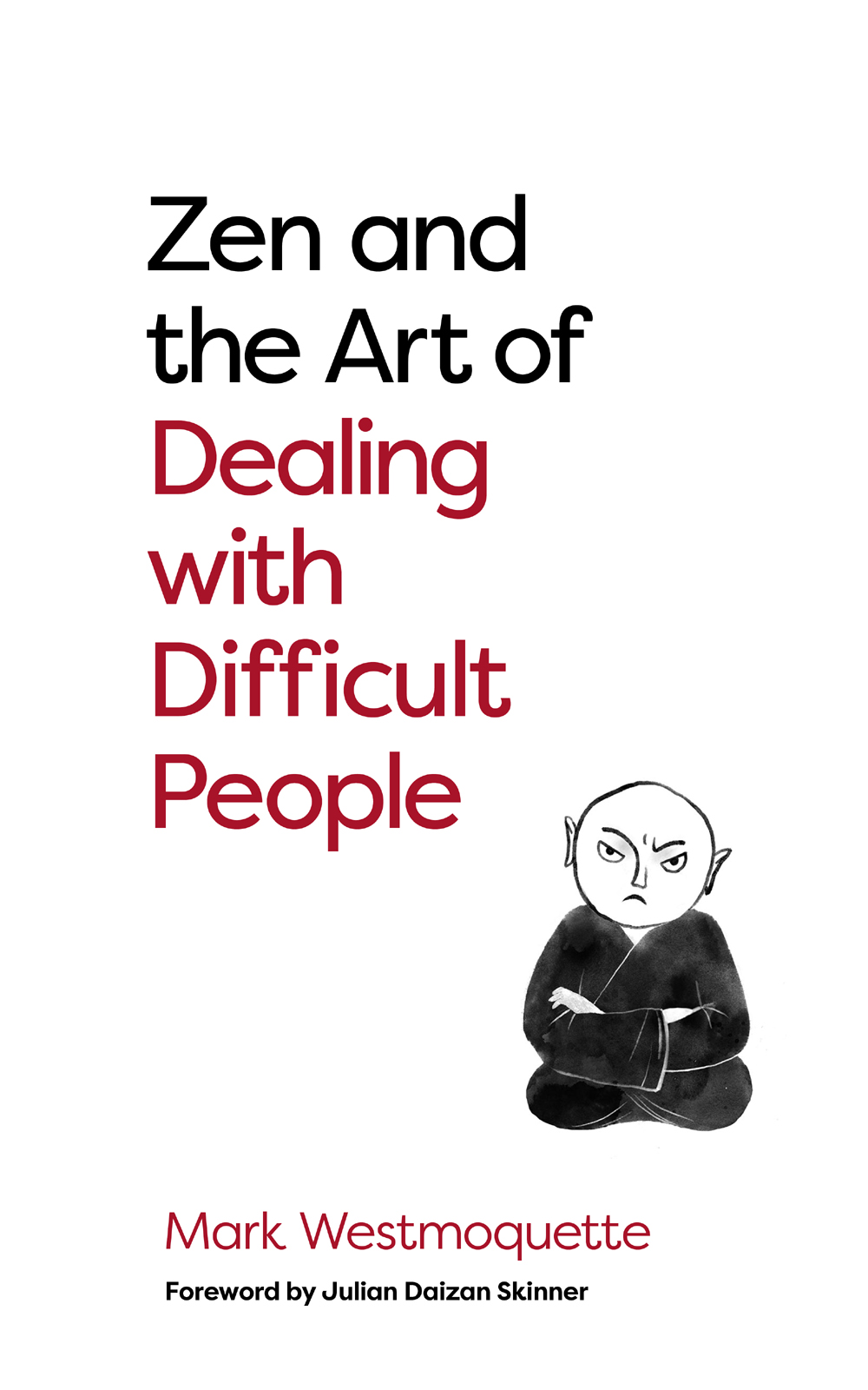 Zen and the Art of Dealing with Difficult People Mark Westmoquette First - photo 1