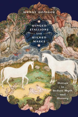 Wendy Doniger - Winged Stallions and Wicked Mares: Horses in Indian Myth and History