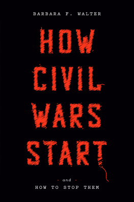 Barbara F. Walter How Civil Wars Start: And How to Stop Them