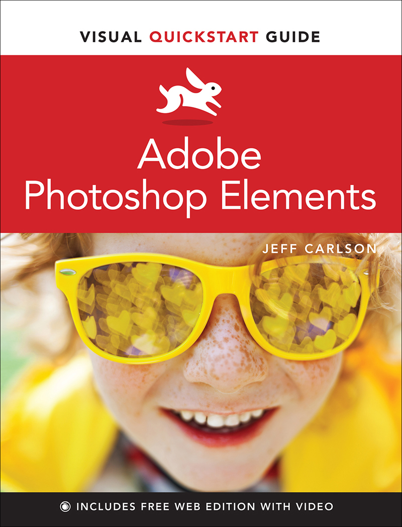 Visual Quickstart Guide Adobe Photoshop Elements Jeff Carlson Visual - photo 2