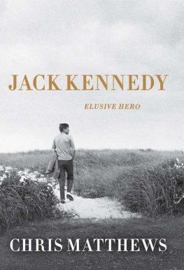 Chris Matthews Jack Kennedy: Elusive Hero