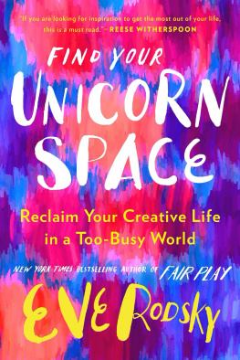 Eve Rodsky Find Your Unicorn Space: Reclaim Your Creative Life in a Too-Busy World