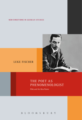 Luke Fischer - The Poet as Phenomenologist: Rilke and the New Poems