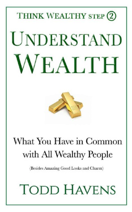 Todd Havens - Understand Wealth: What You Have in Common with All Wealthy People (Besides Amazing Good Looks and Charm): Book #2 of 6 (Think Wealthy Personal Finance Series)