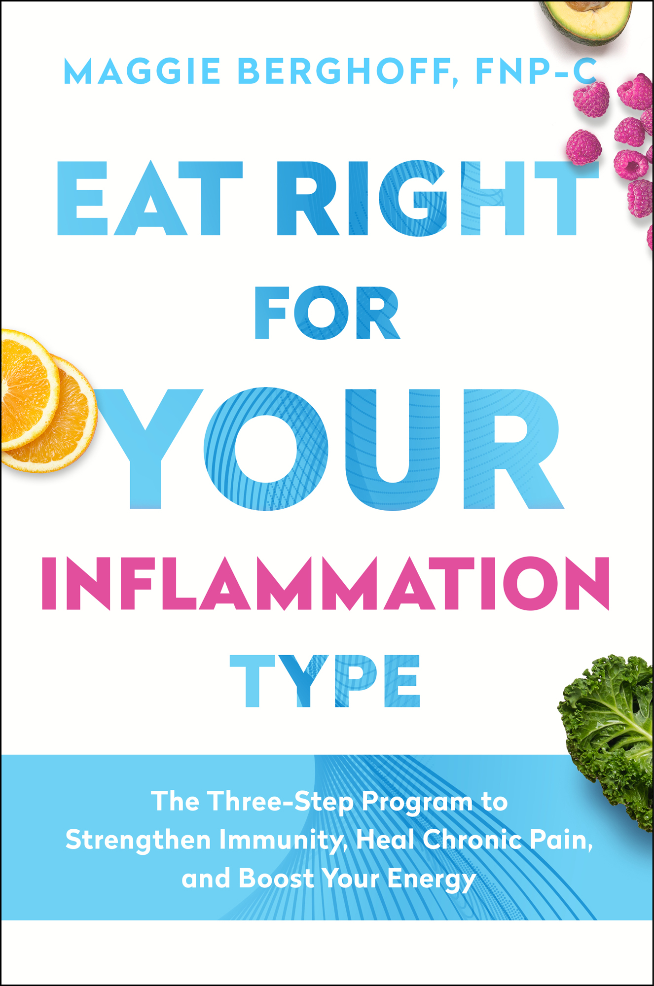 Maggie Berghoff FNP-C Eat Right for Your Inflammation Type The Three-Step - photo 1