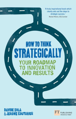 Davide Sola and Jerome Couturier - How to Think Strategically: Your Roadmap to Innovation and Results