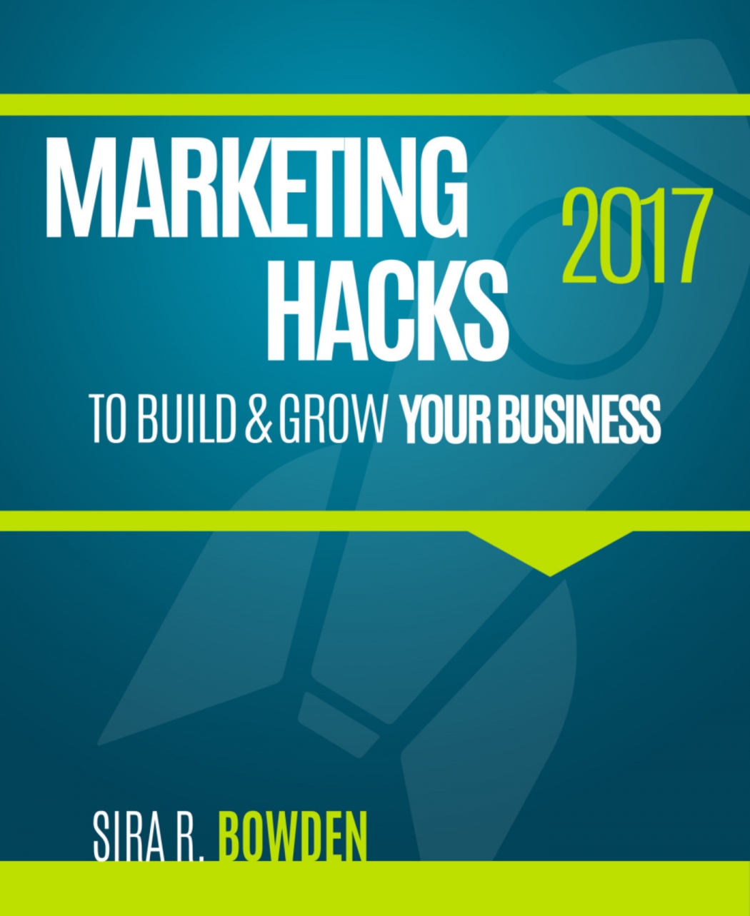 Sira R Bowden Marketing Hacks 2017 To Build Grow Your Business BookRix - photo 1