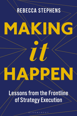 Rebecca Stephens MBE Making It Happen: Lessons from the Frontline of Strategy Execution
