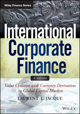 Laurent L. Jacque - International Corporate Finance: Value Creation with Currency Derivatives in Global Capital Markets + Website