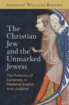 Adrienne Williams Boyarin - The Christian Jew and the Unmarked Jewess: The Polemics of Sameness in Medieval English Anti-Judaism