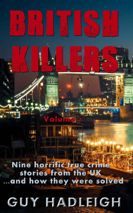 Guy Hadleigh - British Killers - Volume 2: Nine Horrific True Crime Stories From The UK...And How They Were Solved