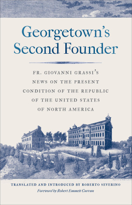 Antonio Grassi Georgetowns Second Founder: Fr. Giovanni Grassis News on the Present Condition of the Republic of the United States of North America