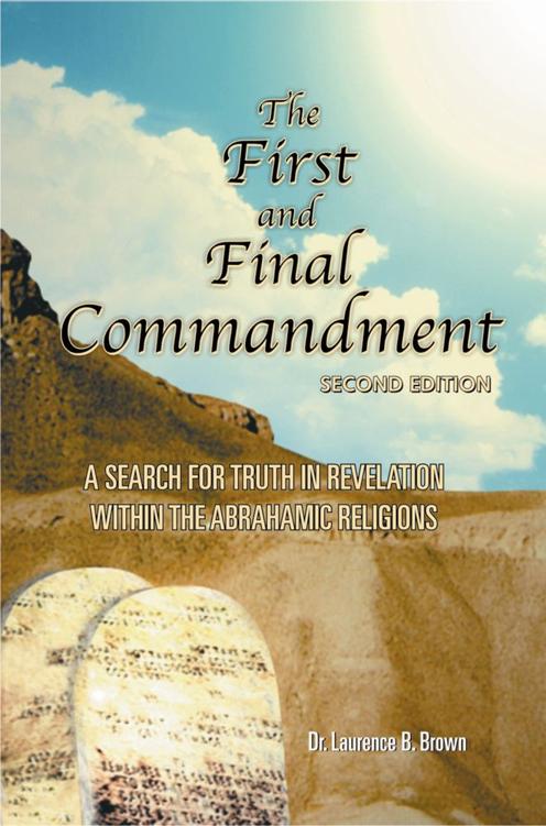 The First and Final Commandment A SEARCH FOR TRUTH IN REVELATION WITHIN THE - photo 1