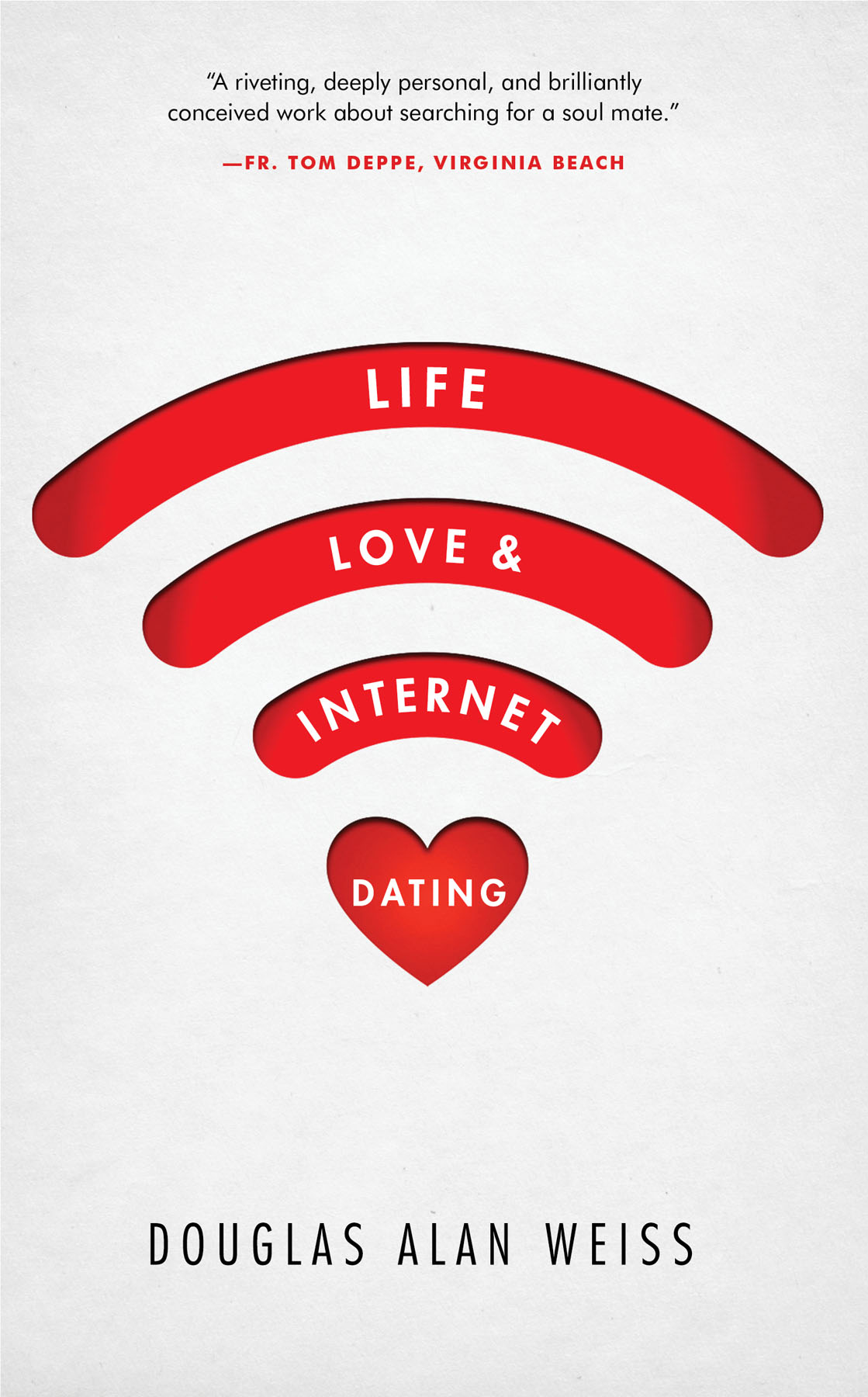 Praise for LIFE LOVE AND INTERNET DATING Life Love and Internet Dating - photo 1