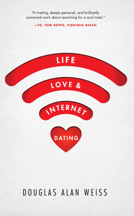 Douglas Alan Weiss - Life, Love, & Internet Dating