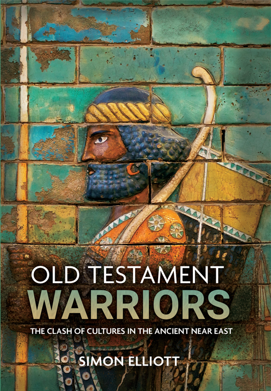 OLD TESTAMENT WARRIORS OLD TESTAMENT WARRIORS The Clash of Cultures in the - photo 1