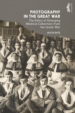 Jason Bate - Photography in the Great War: The Ethics of Emerging Medical Collections from the Great War
