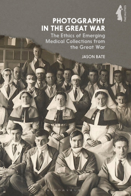 Jason Bate Photography in the Great War: The Ethics of Emerging Medical Collections from the Great War