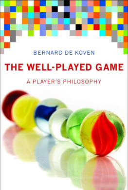 Bernard De Koven - The Well-Played Game: A Players Philosophy