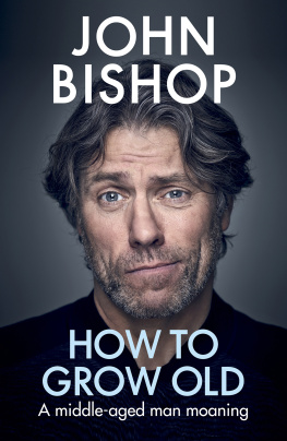 John Bishop How to Grow Old: A middle-aged man moaning