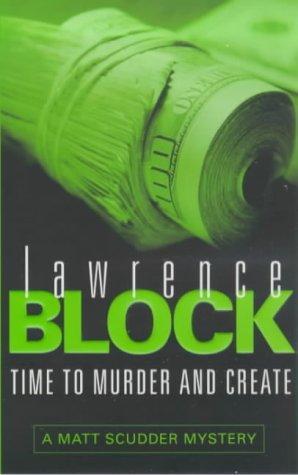 Time to Murder and Create A Matthew Scudder Crime Novel Lawrence Block - photo 1