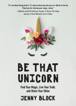 Jenny Block Be That Unicorn: Find Your Magic, Live Your Truth, and Share Your Shine