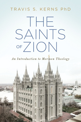 Travis S. Kerns - The Saints of Zion: An Introduction to Mormon Theology