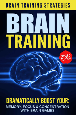 Nick Bell BRAIN TRAINING 2nd Edition: Brain Training Strategies – Dramatically Boost Your: Memory, Focus, & Concentration, with Brain Games (Memory, Neurology, Neuropsychology, Cognitive, Mental Health Book