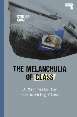 Cynthia Cruz - The Melancholia of Class: A Manifesto for the Working Class