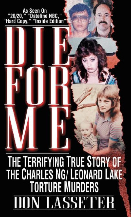 Don Lasseter Die For Me: The Terrifying Story of Charles Ng/Leonard Lake Torture Murders