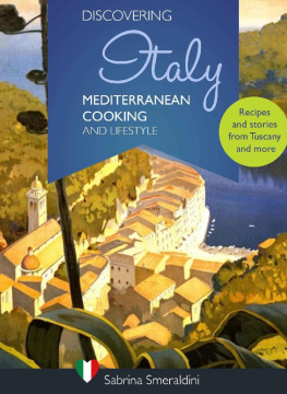 Sabrina Smeraldini - Discovering Italy - Mediterranean Cooking and Lifestyle: Recipes and stories from Tuscany and more