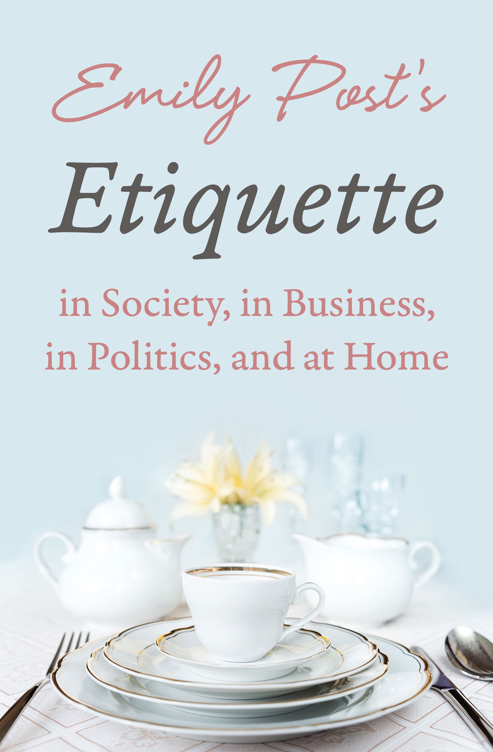 Etiquette in Society in Business in Politics and at Home Emily Post To - photo 1