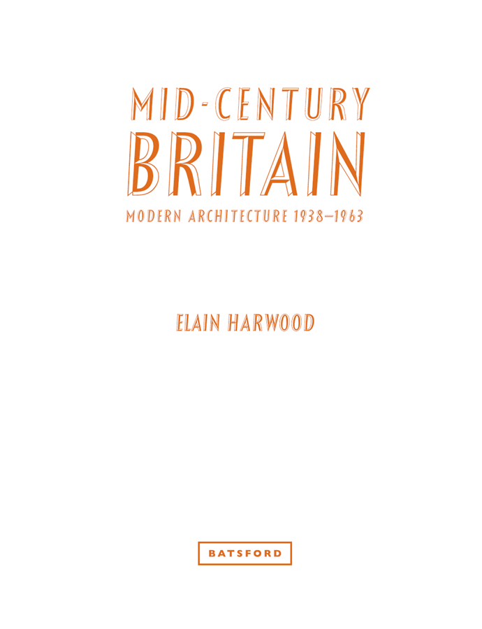 CONTENTS MID-CENTURY BRITAIN Mid-century modern is a term coined in the United - photo 2