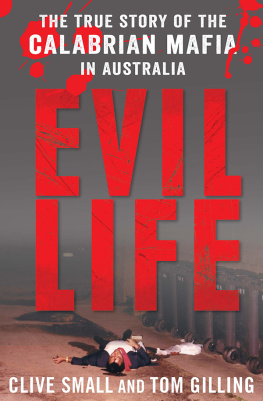 Clive Small - Evil Life: The True Story of the Calabrian Mafia in Australia