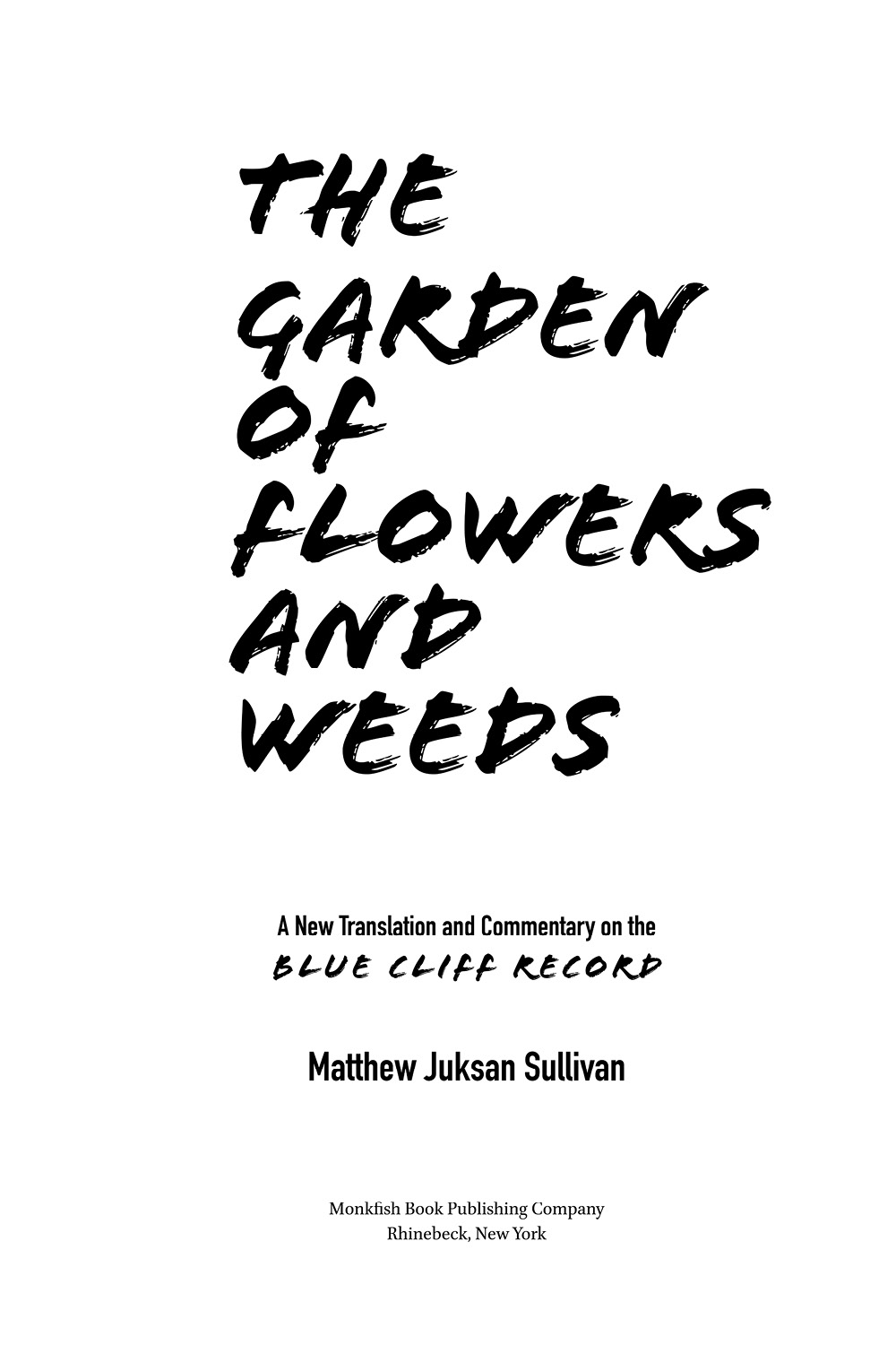 The Garden of Flowers and Weeds A New Translation and Commentary on The Blue - photo 2