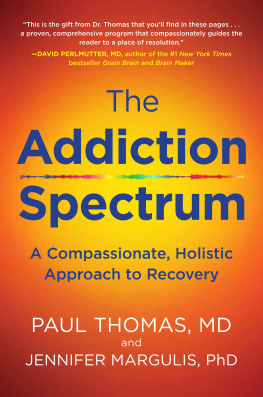 Paul Thomas The Addiction Spectrum: A Compassionate, Holistic Approach to Recovery