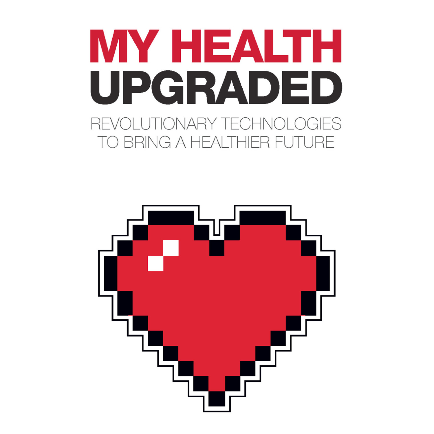 My Health Upgraded Revolutionary Technologies To Bring A Healthier Future - photo 1