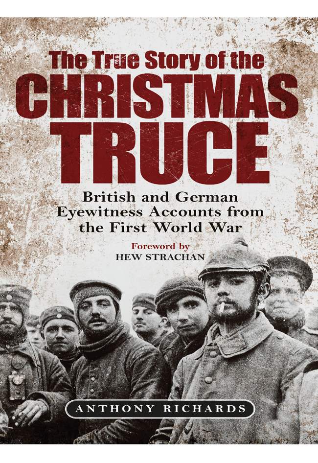 The True Story of the Christmas Truce - British and German Eyewitness Accounts from the First World War - image 1