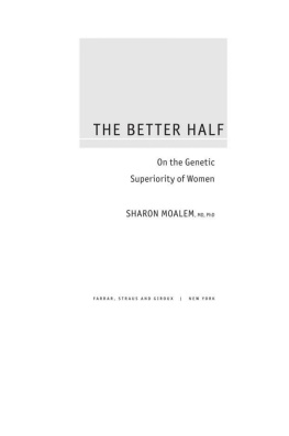 Sharon Moalem The Better Half: On the Genetic Superiority of Women