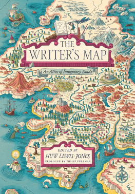 Huw Lewis–jones - The Writers Map: An Atlas of Imaginary Lands