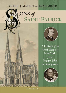 George Marlin Sons of Saint Patrick: A History of the Archbishops of New York, from Dagger John to Timmytown