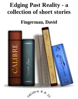David Fingerman - Edging Past Reality - a collection of short stories