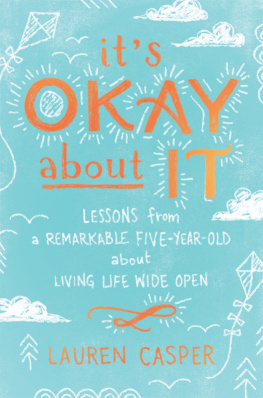 Lauren Casper - Its Okay about It: Lessons from a Remarkable Five-Year-Old about Living Life Wide Open