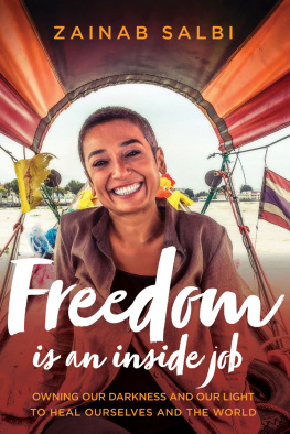 Zainab Salbi Freedom Is an Inside Job: Owning Our Darkness and Our Light to Heal Ourselves and the World