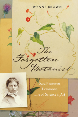 Wynne Brown - The Forgotten Botanist: Sara Plummer Lemmons Life of Science and Art