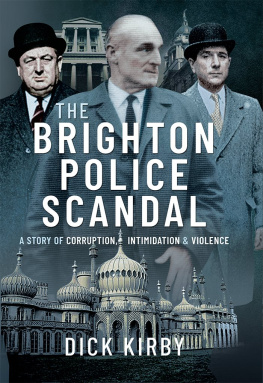 Dick Kirby - The Brighton Police Scandal: A Story of Corruption, Intimidation & Violence