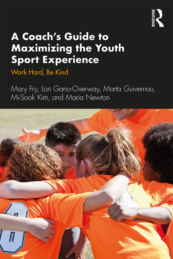 A Coachs Guide to Maximizing the Youth Sport Experience This book guides sport - photo 1