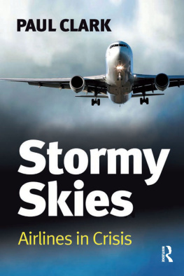 Paul Clark Stormy Skies: Airlines in Crisis