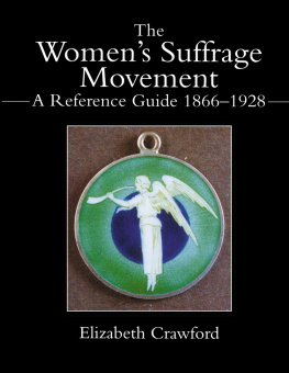 Elizabeth Crawford - The Womens Suffrage Movement: A Reference Guide 1866-1928