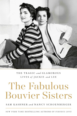 Sam Kashner - The Fabulous Bouvier Sisters: The Tragic and Glamorous Lives of Jackie and Lee